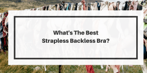 The Best Strapless Backless Bras