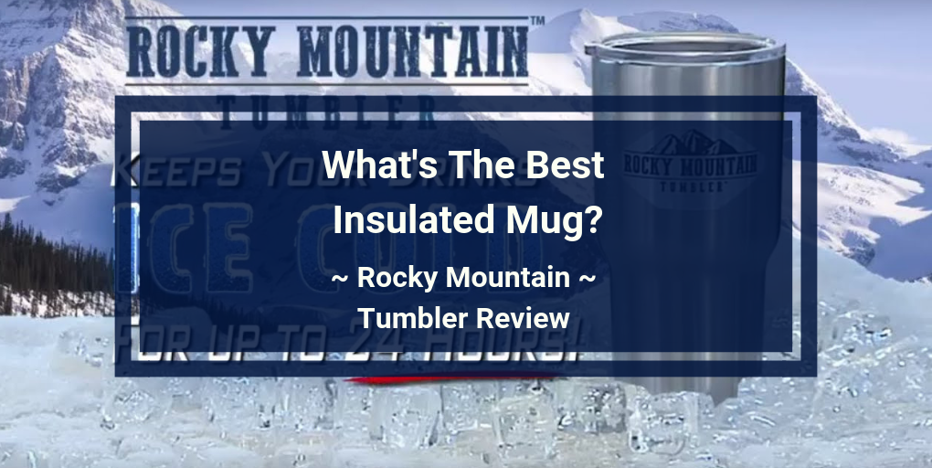 rocky mountain tumbler review rocky mountain tumbler review