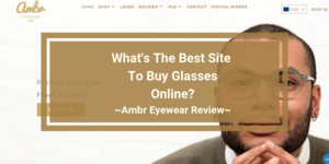 Ambr Eyewear Review